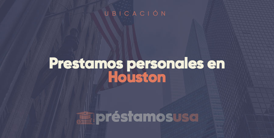 Prestamos personales en Houston